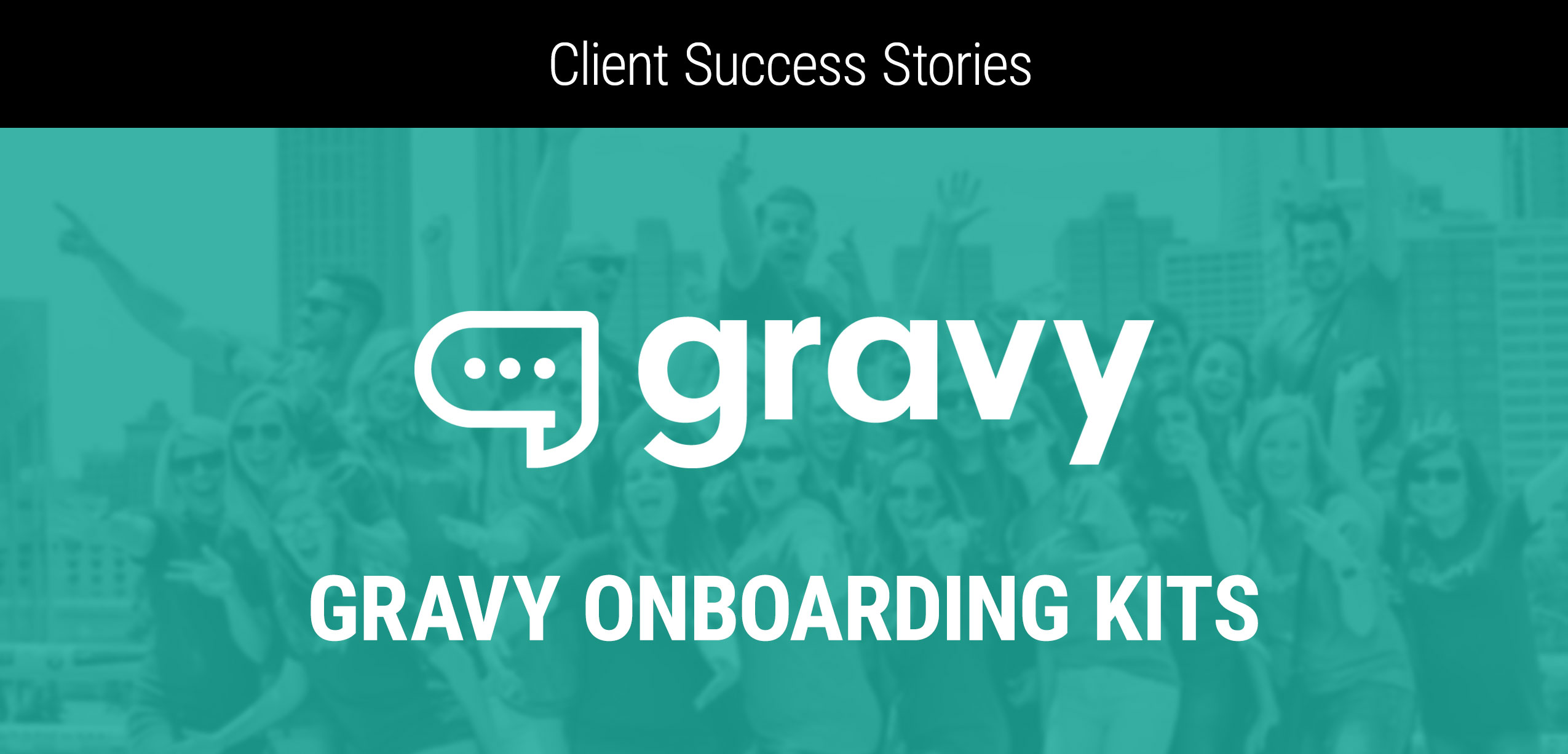 Client Success Story: Gravy Solutions Onboarding Kits